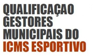 Qualificação de gestores municipais do ICMS Esportivo
