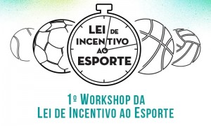 Para capacitar proponentes Ministério promove 1º Workshop da Lei de Incentivo ao Esporte