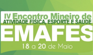 IV Encontro Mineiro de Atividade Física, Esporte e Saúde (EMAFES)