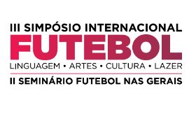 III SIMPÓSIO INTERNACIONAL FUTEBOL, LINGUAGEM, ARTES, CULTURA E LAZER