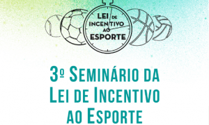 3° Seminário da Lei de Incentivo ao Esporte