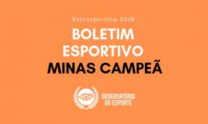 Boletim Minas Campeã: Relembre todas as edições da retrospectiva esportiva de 2018!
