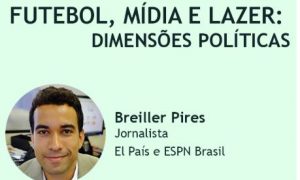 EEFFTO recebe Breiller Pires para falar sobre Futebol, Mídia e Lazer: Dimensões Políticas