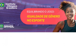 Inscrições abertas para o curso “Equilibrando o jogo: igualdade de gênero no esporte”, do Comitê Olímpico do Brasil!
