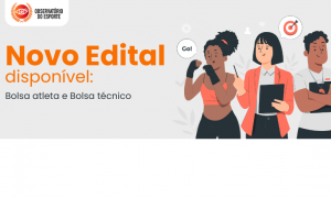 Atenção! Novo edital disponível para o programa Bolsa Atleta e Bolsa Técnico